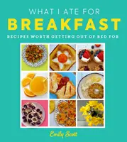 Co jadłem na śniadanie - jedzenie, dla którego warto wstać z łóżka - What I Ate for Breakfast - Food Worth Getting out of Bed for