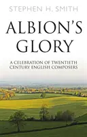 Albion's Glory - Święto angielskich kompozytorów XX wieku - Albion's Glory - A Celebration of Twentieth Century English Composers