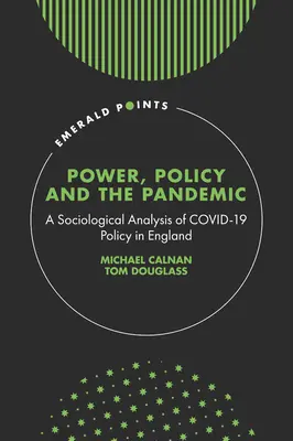 Władza, polityka i pandemia: Socjologiczna analiza polityki Covid-19 w Anglii - Power, Policy and the Pandemic: A Sociological Analysis of Covid-19 Policy in England