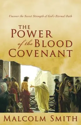 Moc Przymierza Krwi: Odkryj tajemną siłę w wiecznej przysiędze Boga - The Power of the Blood Covenant: Uncover the Secret Strength in God's Eternal Oath