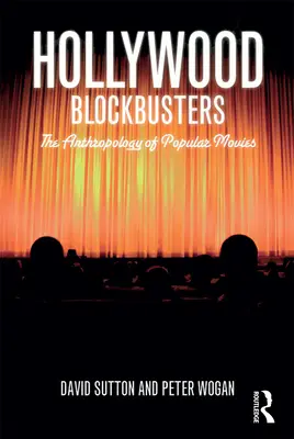 Hollywoodzkie hity filmowe: Antropologia popularnych filmów - Hollywood Blockbusters: The Anthropology of Popular Movies