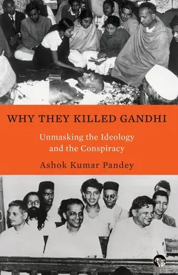 Dlaczego zabili Gandhiego - demaskowanie ideologii i spisku - Why They Killed Gandhi Unmasking the Ideology and the Conspiracy