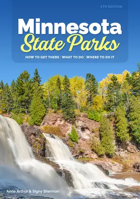 Parki stanowe Minnesoty: jak się tam dostać, co robić i gdzie to robić - Minnesota State Parks: How to Get There, What to Do, Where to Do It