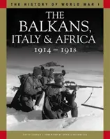 Bałkany, Włochy i Afryka 1914-1918 - Od Sarajewa po Piawę i jezioro Tanganika - Balkans, Italy & Africa 1914-1918 - From Sarajevo to the Piave and Lake Tanganyika