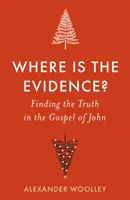 Gdzie jest dowód - Znajdowanie prawdy w Ewangelii Jana - Where is the Evidence - Finding the Truth in the Gospel of John