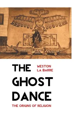 Taniec duchów: Początki religii - The Ghost Dance: The Origins of Religion