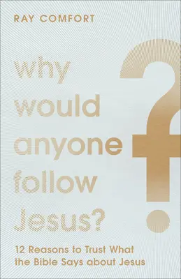 Dlaczego ktoś miałby pójść za Jezusem? - Why Would Anyone Follow Jesus?