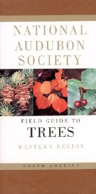 National Audubon Society Field Guide to North American Trees--W: Western Region