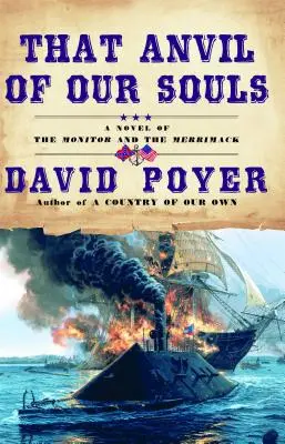 That Anvil of Our Souls: Powieść o okrętach Monitor i Merrimack - That Anvil of Our Souls: A Novel of the Monitor and the Merrimack