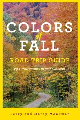 Przewodnik Colors of Fall Road Trip: 25 jesiennych wycieczek po Nowej Anglii - Colors of Fall Road Trip Guide: 25 Autumn Tours in New England