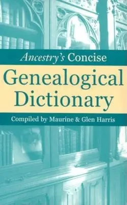 Zwięzły słownik genealogiczny Ancestry - Ancestry's Concise Genealogical Dictionary