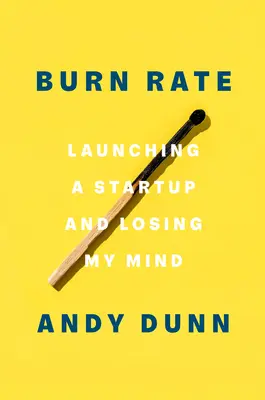 Burn Rate: Uruchamianie startupu i utrata rozumu - Burn Rate: Launching a Startup and Losing My Mind