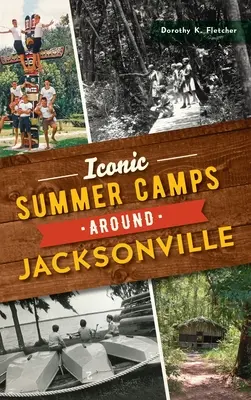 Kultowe obozy letnie w okolicach Jacksonville - Iconic Summer Camps Around Jacksonville