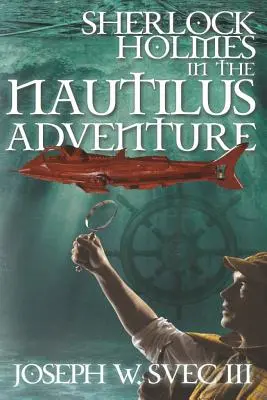 Sherlock Holmes w przygodzie na okręcie Nautilus - Sherlock Holmes In The Nautilus Adventure