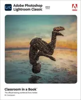 Adobe Photoshop Lightroom Classic Classroom w książce (wydanie 2022) - Adobe Photoshop Lightroom Classic Classroom in a Book (2022 Release)