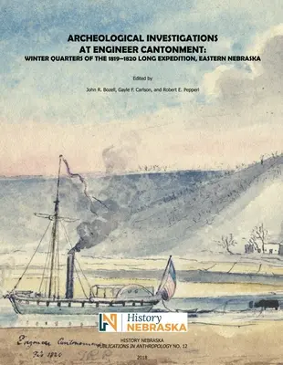 Badania archeologiczne w Engineer Cantonment: Zimowe kwatery długiej ekspedycji 1819-1820, wschodnia Nebraska - Archeological Investigations at Engineer Cantonment: Winter Quarters of the 1819-1820 Long Expedition, Eastern Nebraska