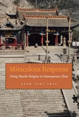 Cudowna odpowiedź: Religia ludowa we współczesnych Chinach - Miraculous Response: Doing Popular Religion in Contemporary China