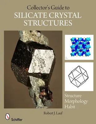 Przewodnik kolekcjonera po strukturach kryształów krzemianowych - The Collector's Guide to Silicate Crystal Structures