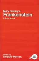 Mary Shelley's Frankenstein: A Routledge Study Guide and Sourcebook