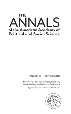 Roczniki Amerykańskiej Akademii Nauk Politycznych i Społecznych: New Policies, New Politics? Polityczne sprzężenie zwrotne, budowanie władzy i amerykańskie rządy - The Annals of the American Academy of Political and Social Science: New Policies, New Politics? Policy Feedback, Power-Building, and American Governan