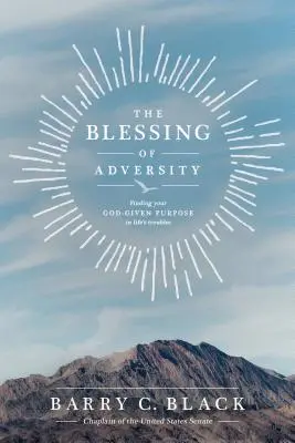 Błogosławieństwo przeciwności: Odnajdź swój Boży cel w życiowych kłopotach - The Blessing of Adversity: Finding Your God-Given Purpose in Life's Troubles