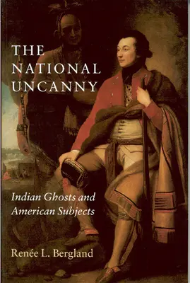 Narodowa niesamowitość: indiańskie duchy i amerykańskie tematy - The National Uncanny: Indian Ghosts and American Subjects