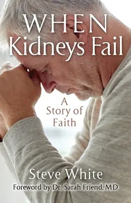 Kiedy zawodzą nerki: Historia wiary - When Kidneys Fail: A Story of Faith