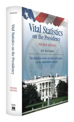 Statystyki dotyczące prezydencji: Ostateczne źródło danych i analiz dotyczących amerykańskiej prezydencji - Vital Statistics on the Presidency: The Definitive Source for Data and Analysis on the American Presidency