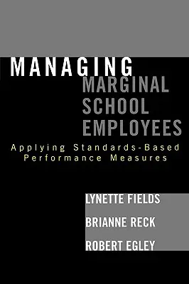 Zarządzanie marginalnymi pracownikami szkoły: Stosowanie miar efektywności opartych na standardach - Managing Marginal School Employees: Applying Standards-Based Performance Measures