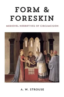 Forma i napletek: Średniowieczne narracje o obrzezaniu - Form and Foreskin: Medieval Narratives of Circumcision