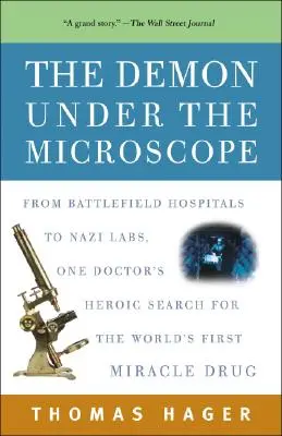 Demon pod mikroskopem: Od szpitali na polach bitew po nazistowskie laboratoria - heroiczne poszukiwania pierwszego na świecie cudownego leku przez jednego lekarza - The Demon Under the Microscope: From Battlefield Hospitals to Nazi Labs, One Doctor's Heroic Search for the World's First Miracle Drug