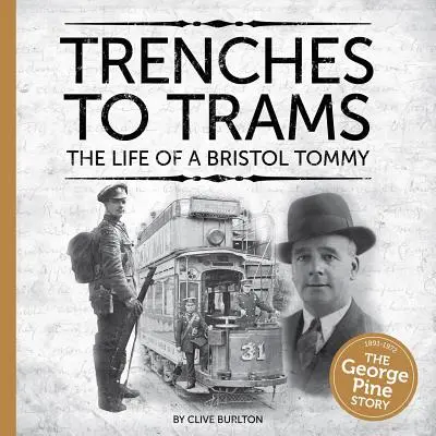 Od okopów do tramwajów: Życie bristolskiego Tommy'ego - Trenches to Trams: The Life of a Bristol Tommy