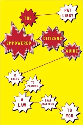 The Empowered Citizens Guide: 10 kroków do uchwalenia prawa, które ma dla ciebie znaczenie - The Empowered Citizens Guide: 10 Steps to Passing a Law That Matters to You