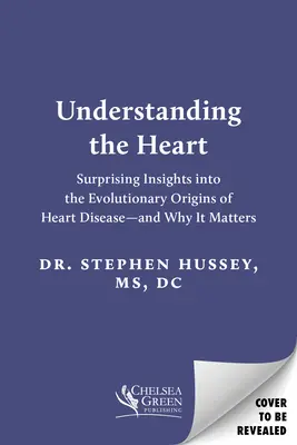 Zrozumieć serce: Zaskakujący wgląd w ewolucyjne pochodzenie chorób serca - i dlaczego ma to znaczenie - Understanding the Heart: Surprising Insights Into the Evolutionary Origins of Heart Disease--And Why It Matters