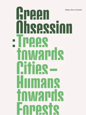 Zielona obsesja: Drzewa w stronę miast, ludzie w stronę lasów - Green Obsession: Trees Towards Cities, Humans Towards Forests