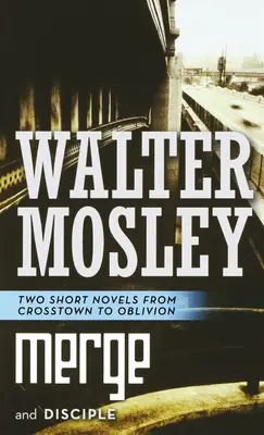 Merge and Disciple: Dwie krótkie powieści od Crosstown do Oblivion - Merge and Disciple: Two Short Novels from Crosstown to Oblivion