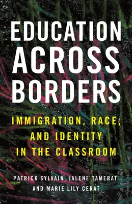 Edukacja ponad granicami: Imigracja, rasa i tożsamość w klasie szkolnej - Education Across Borders: Immigration, Race, and Identity in the Classroom
