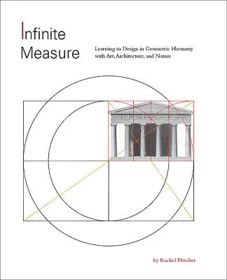 Infinite Measure: Nauka projektowania w geometrycznej harmonii ze sztuką, architekturą i naturą - Infinite Measure: Learning to Design in Geometric Harmony with Art, Architecture, and Nature