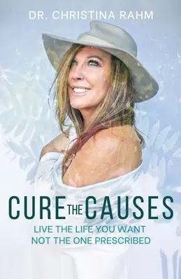 Cure the Causes: Żyj tak, jak chcesz, a nie tak, jak ci każą - Cure the Causes: Live the Life you want, not the one prescribed