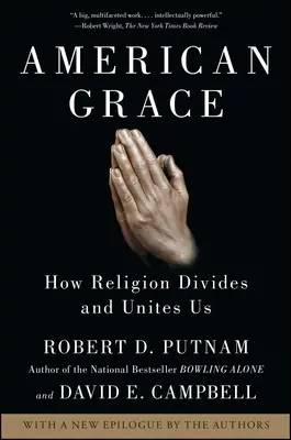 Amerykańska łaska: Jak religia nas dzieli i jednoczy - American Grace: How Religion Divides and Unites Us