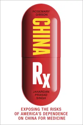 China RX: ujawnienie zagrożeń związanych z uzależnieniem Ameryki od medycyny w Chinach - China RX: Exposing the Risks of America's Dependence on China for Medicine