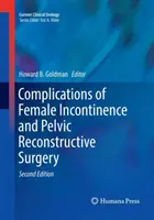 Powikłania nietrzymania moczu u kobiet i chirurgii rekonstrukcyjnej miednicy mniejszej - Complications of Female Incontinence and Pelvic Reconstructive Surgery