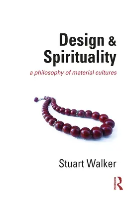 Design i duchowość: Filozofia kultur materialnych - Design and Spirituality: A Philosophy of Material Cultures