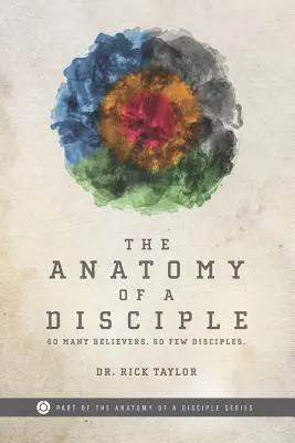 Anatomia ucznia: Tak wielu wierzących. Tak niewielu uczniów. - The Anatomy of a Disciple: So Many Believers. So Few Disciples.