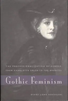 Gotycki feminizm: Profesjonalizacja płci od Charlotte Smith do Brontów - Gothic Feminism: The Professionalization of Gender from Charlotte Smith to the Brontes