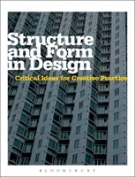 Struktura i forma w projektowaniu - krytyczne idee dla kreatywnej praktyki - Structure and Form in Design - Critical Ideas for Creative Practice