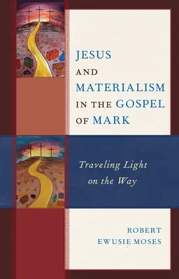 Jezus i materializm w Ewangelii Marka: lekka podróż w drodze - Jesus and Materialism in the Gospel of Mark: Traveling Light on the Way