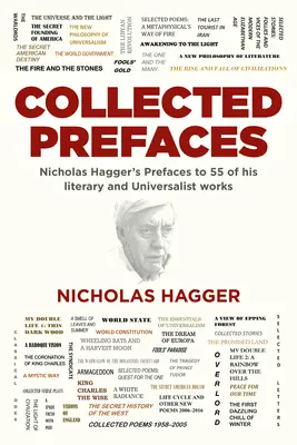 Zebrane przedmowy: Przedmowy Nicholasa Haggera do 55 jego dzieł literackich i uniwersalistycznych - Collected Prefaces: Nicholas Hagger's Prefaces to 55 of His Literary and Universalist Works