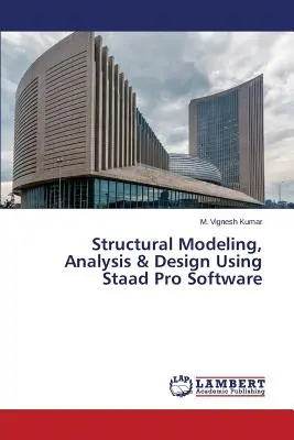 Modelowanie strukturalne, analiza i projektowanie przy użyciu oprogramowania Staad Pro - Structural Modeling, Analysis & Design Using Staad Pro Software