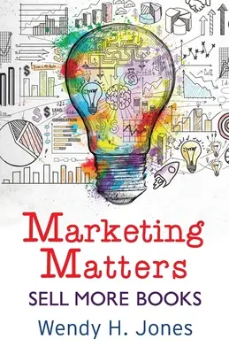 Marketing ma znaczenie: Sprzedawaj więcej książek - Marketing Matters: Sell More Books